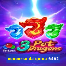 concurso da quina 6462